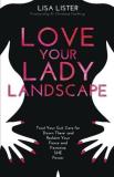 Lisa Lister Love Your Lady Landscape Trust Your Gut Care For 'down There' And Reclaim 