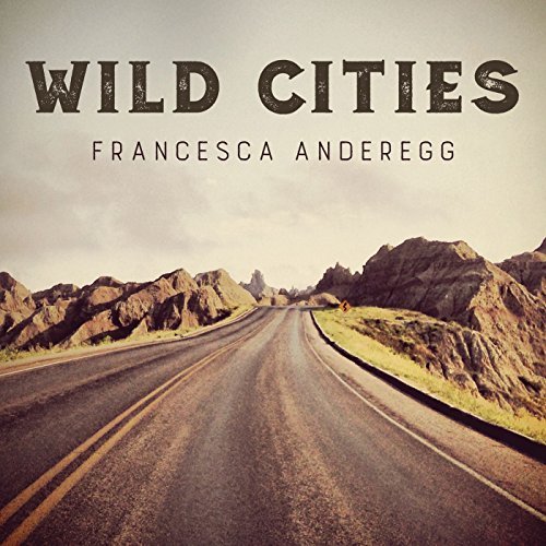 Francis R. Anderegg Francesc Wild Cities 