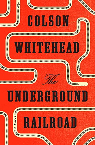 Colson Whitehead/The Underground Railroad