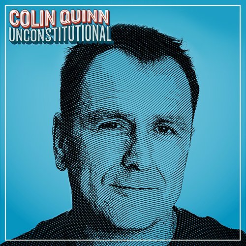 Colin Quinn/Unconstitutional@Explicit