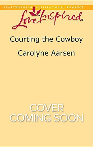 Carolyne Aarsen/Courting the Cowboy