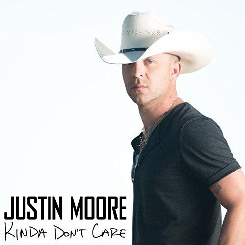 Justin Moore/Kinda Don't Care