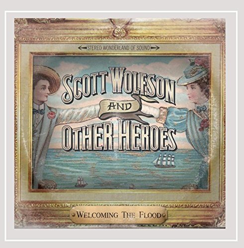 Scott Wolfson & Other Heroes/Welcoming The Flood