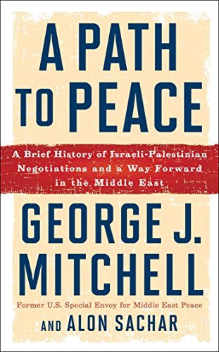 George J. Mitchell/A Path to Peace@ A Brief History of Israeli-Palestinian Negotiatio