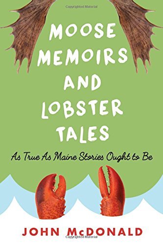 John McDonald/Moose Memoirs and Lobster Tales@ As True as Maine Stories Ought to Be