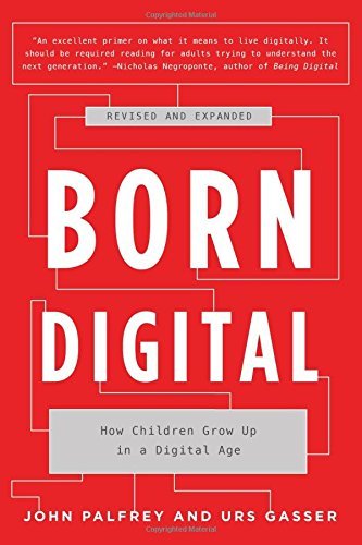 John Palfrey/Born Digital@How Children Grow Up in a Digital Age@Revised