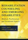 Lynn C. Koch Rehabilitation Counseling And Emerging Disabilitie Medical Psychosocial And Vocational Aspects 