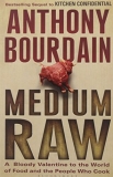 Anthony Bourdain Medium Raw A Bloody Valentine To The World Of Food And The P 