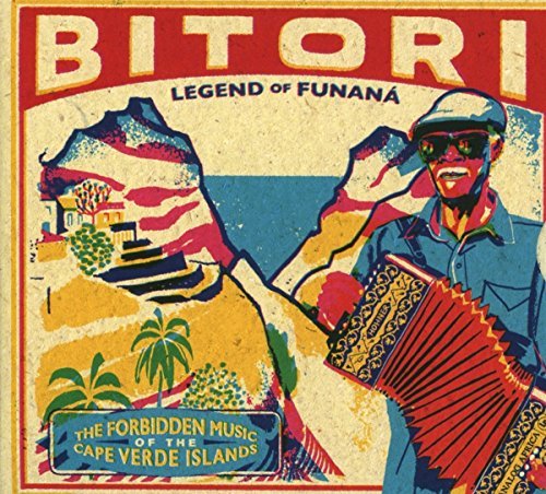 Bitori/Legend Of Funana: The Forbidden Music Of The Cape Verde Islands