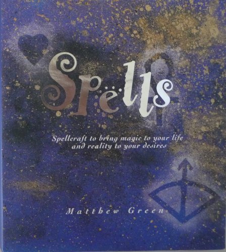 Matthew Green/Spells@Spellcraft To Bring Magic To Your Life & Reality To Your Desires