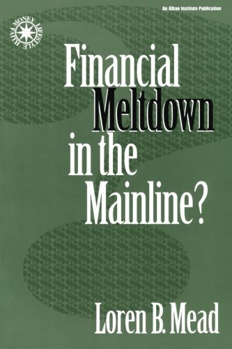 Loren B. Mead/Financial Meltdown in the Mainline?