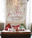 Emily Henson Life Unstyled How To Embrace Imperfection And Create A Home You 
