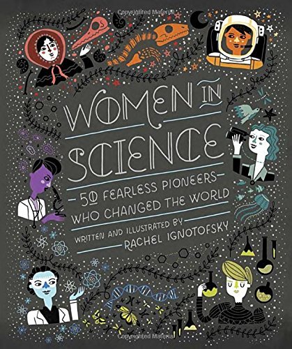Rachel Ignotofsky/Women in Science@50 Fearless Pioneers Who Changed the World