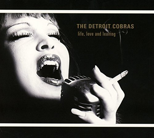 Detroit Cobras Life Love & Leaving 