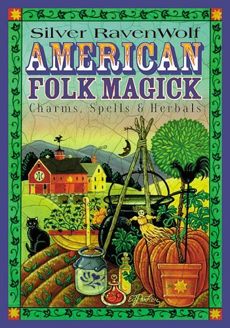 Silver Ravenwolf American Folk Magick 