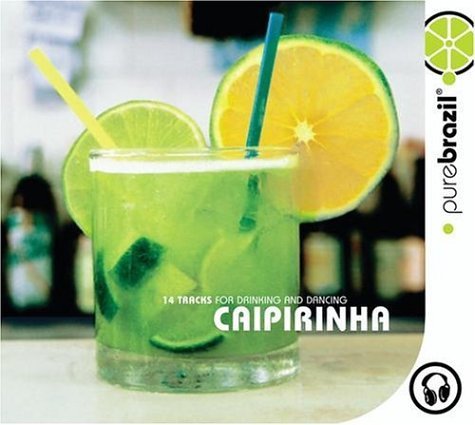Pure Brazil: Caipirinha/Pure Brazil: Caipirinha