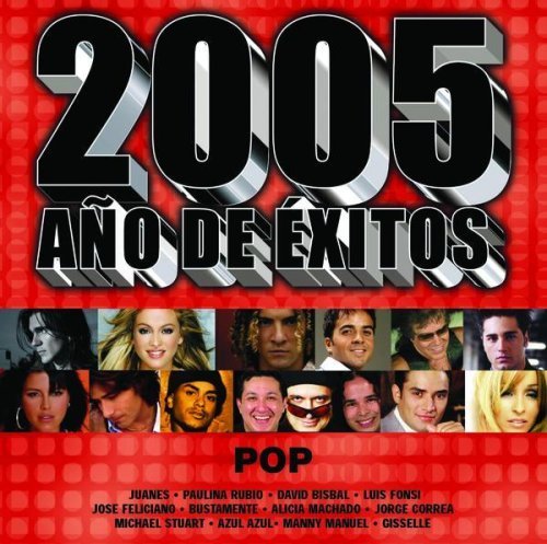 2005 Ano De Exitos/Pop@Juanes/Rubio/Bisbal/Fonsi@Feliciano/Giselle/Stuart