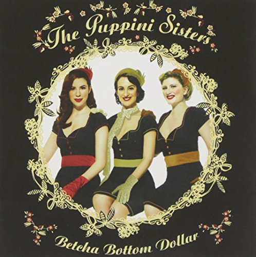 Puppini Sisters/Betcha Bottom Dollar