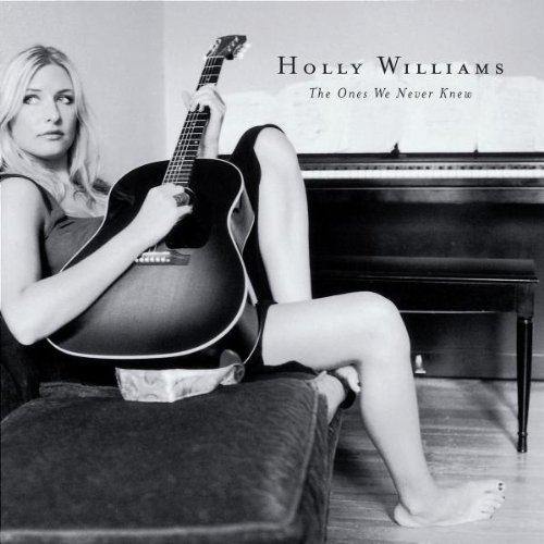 Holly Williams/Ones We Never Knew