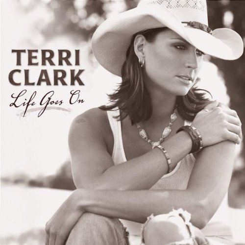 Terri Clark Life Goes On 