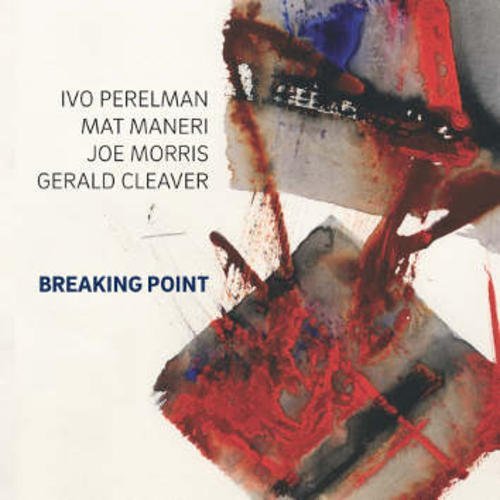 Ivo Perelman/Mat Maneri/Breaking Point