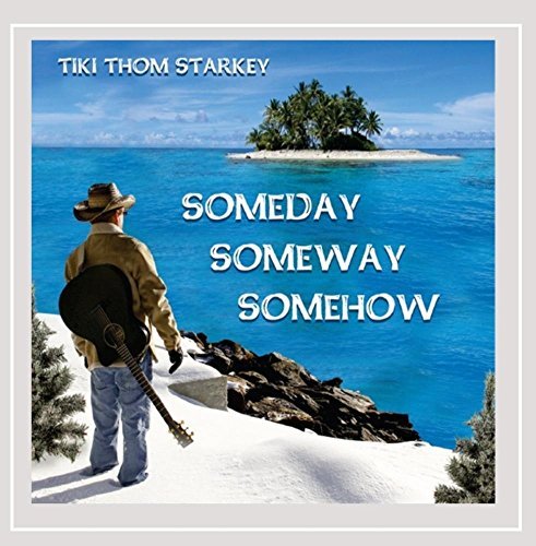 Tiki Thom Starkey/Someday Someway Somehow