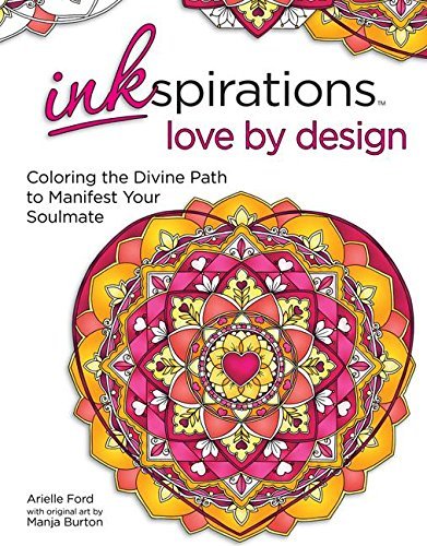 Burton Manja Inkspirations Love By Design Coloring The Divine Path To Manifest Your Soulmat 