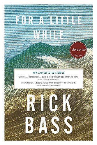 Rick Bass/For a Little While