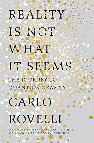 Carlo Rovelli/Reality Is Not What It Seems@ The Journey to Quantum Gravity