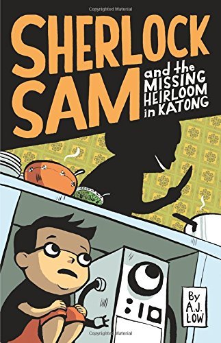 A. J. Low Sherlock Sam And The Missing Heirloom In Katong 1 Book One 
