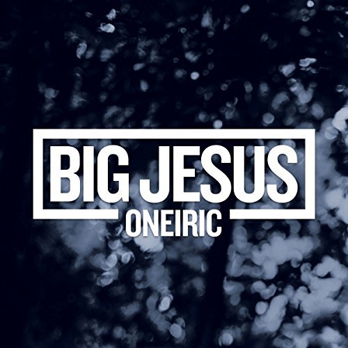Big Jesus/Oneiric