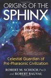 Robert M. Schoch Origins Of The Sphinx Celestial Guardian Of Pre Pharaonic Civilization 