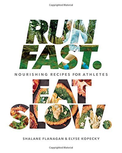 Shalane Flanagan/Run Fast. Eat Slow.@Nourishing Recipes for Athletes
