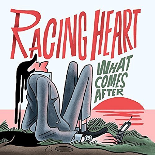 RACING HEART/WHAT COMES AFTER