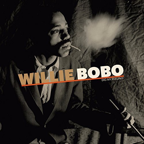 Willie Bobo/Dig My Feeling