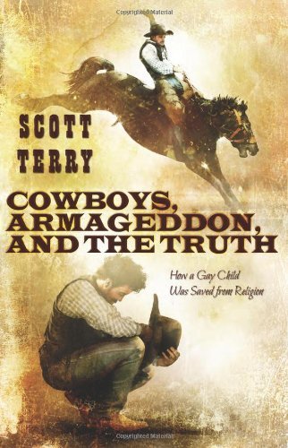 Scott M. Terry Cowboys Armageddon And The Truth How A Gay Child Was Saved From Religion. 