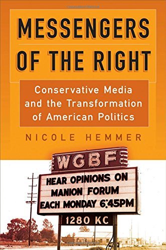 Nicole Hemmer Messengers Of The Right Conservative Media And The Transformation Of Amer 