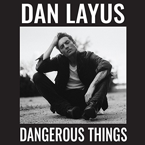 Dan Layus Dangerous Things 
