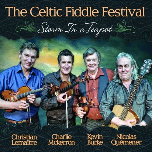Celtic Fiddle Festival/Storm In A Teapot