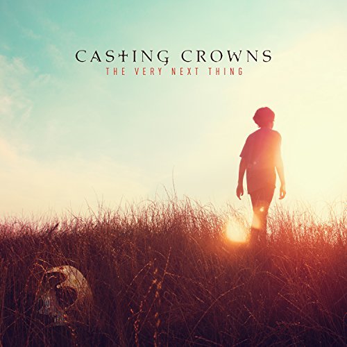 Casting Crowns/Very Next Thing