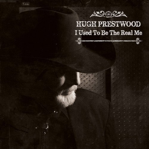 Hugh Prestwood/I Used To Be The Real Me
