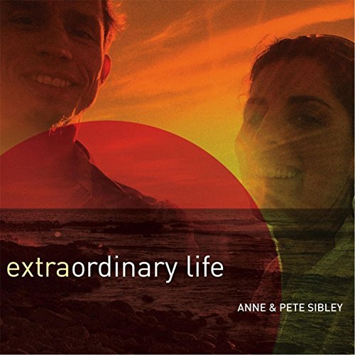 Anne & Pete Sibley/Extraordinary Life