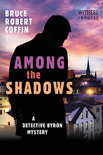 Bruce Robert Coffin Among The Shadows A Detective Byron Mystery 