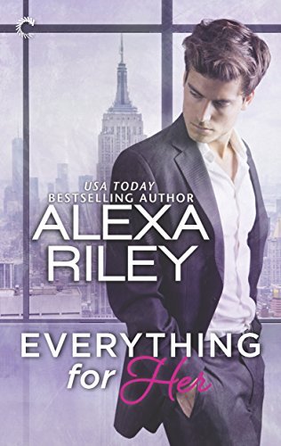 Alexa Riley/Everything for Her@A Full-Length Novel of Sexy Obsession@Original