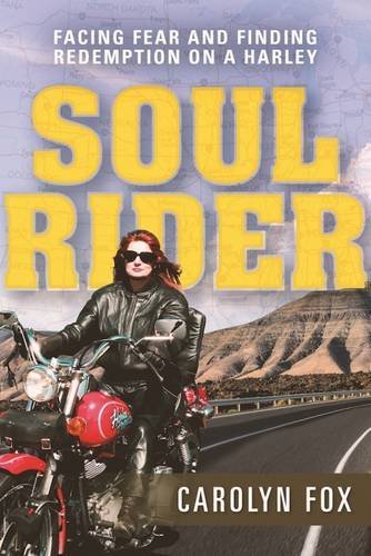 Carolyn Fox Soul Rider Facing Fear And Finding Redemption On A Harley 