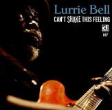 Lurrie Bell Can't Shake This Feeling 