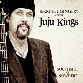 Jerry Lee Gingery & The Juju K/Southside Of Nowhere