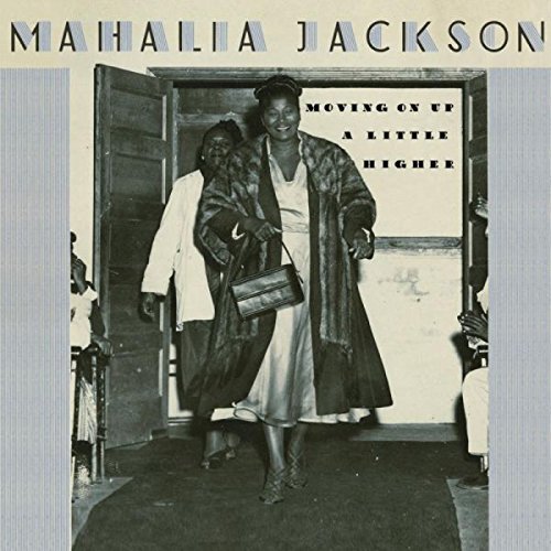 Mahalia Jackson/Moving On Up A Little Higher