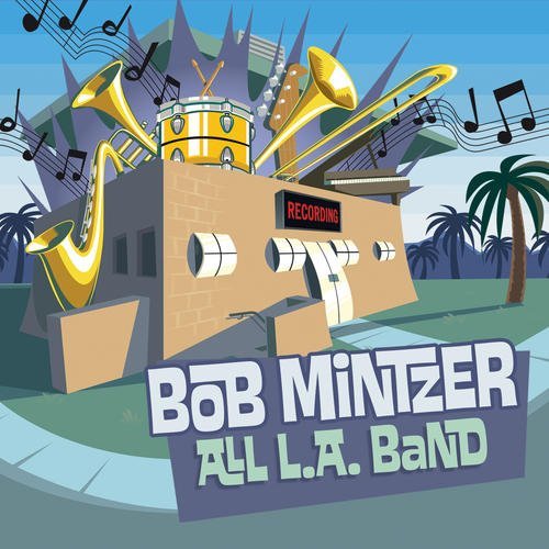 Bob Mintzer/All L.A. Band