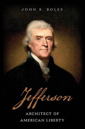 John B. Boles Jefferson Architect Of American Liberty 